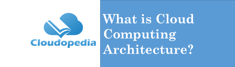 Definition Cloud Computing Architecture