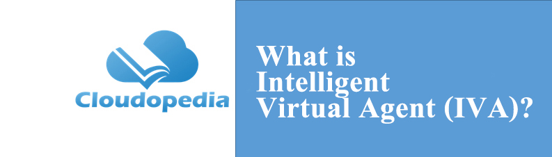 Definition of Intelligent Virtual Agent (IVA)