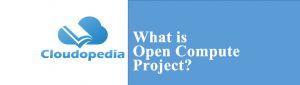 Definition of Open Compute Project