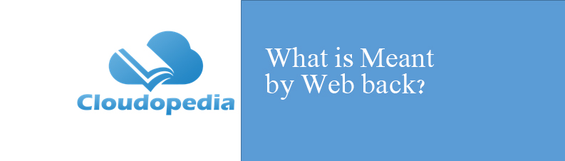 what-is-meant-by-web-back-definition-by-cloudopedia